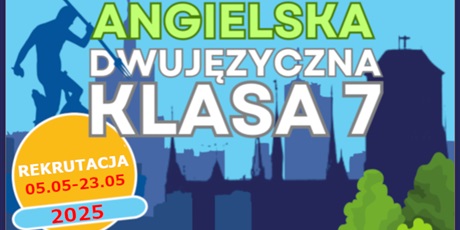 REKRUTACJA DO KLASY 7 DWUJĘZYCZNEJ