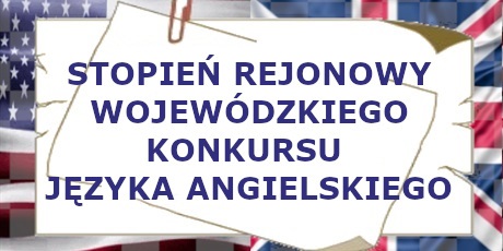 STOPIEŃ REJONOWY WOJEWÓDZKIEGO KONKURSU JĘZYKA ANGIELSKIEGO